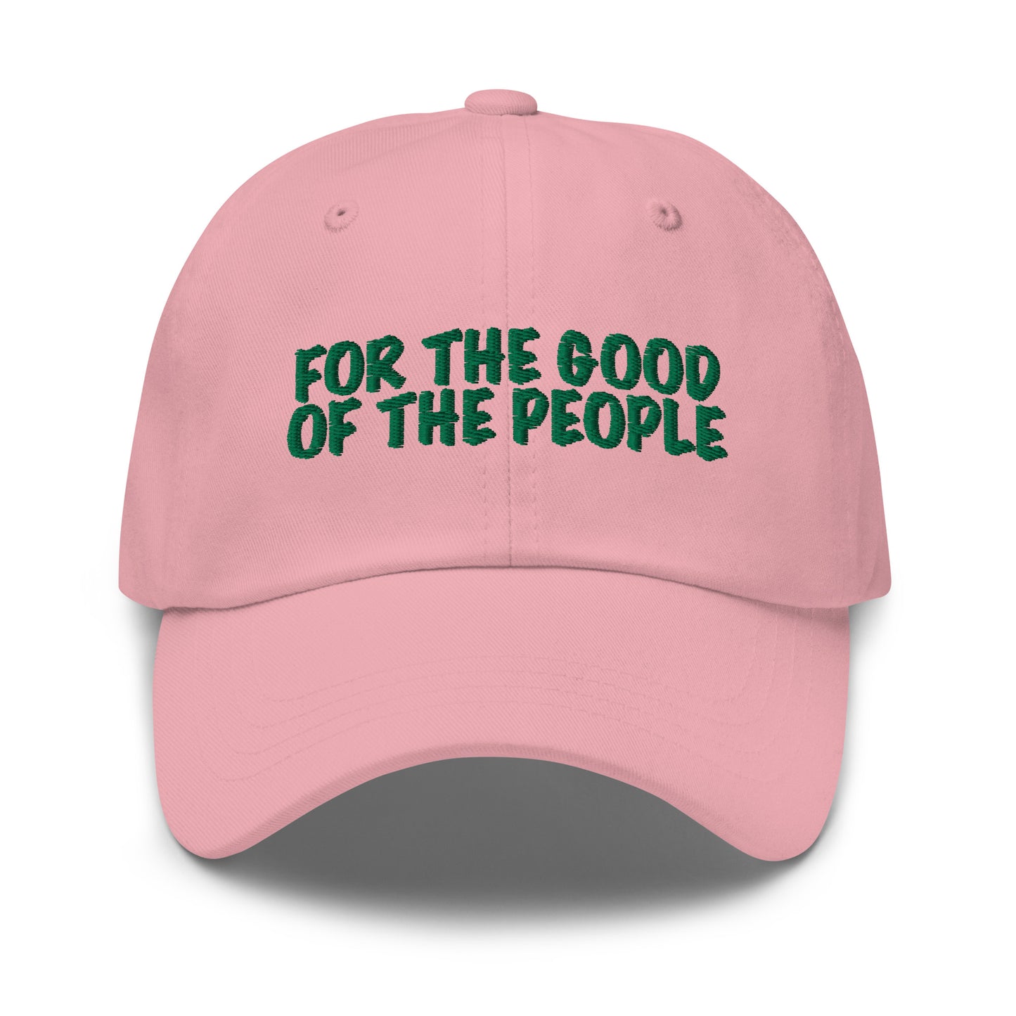 For the good of the people embroidered in green on front of pink dad hat.