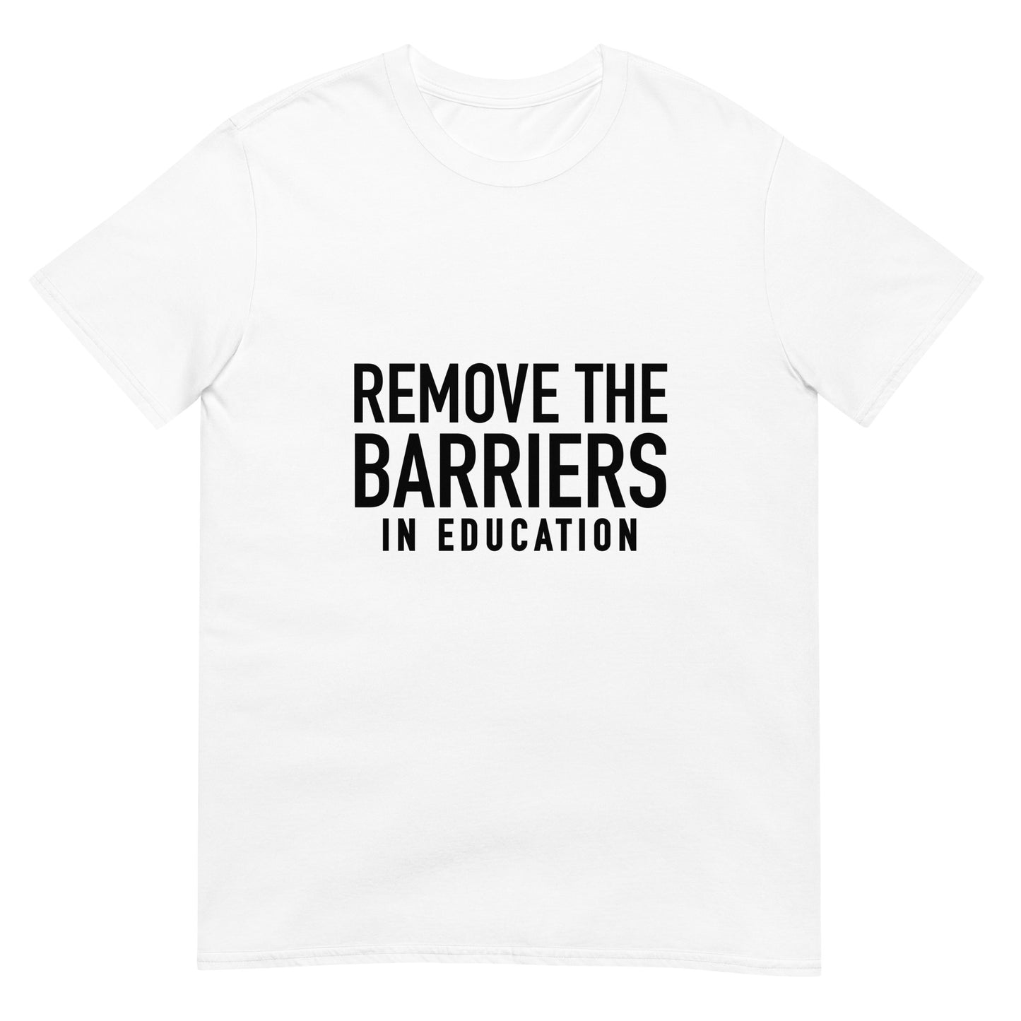 Remove the Barriers Unisex T-Shirt - White