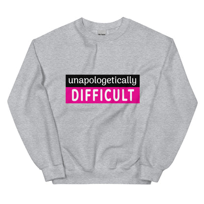 Unapologetically Difficult Sweatshirt
