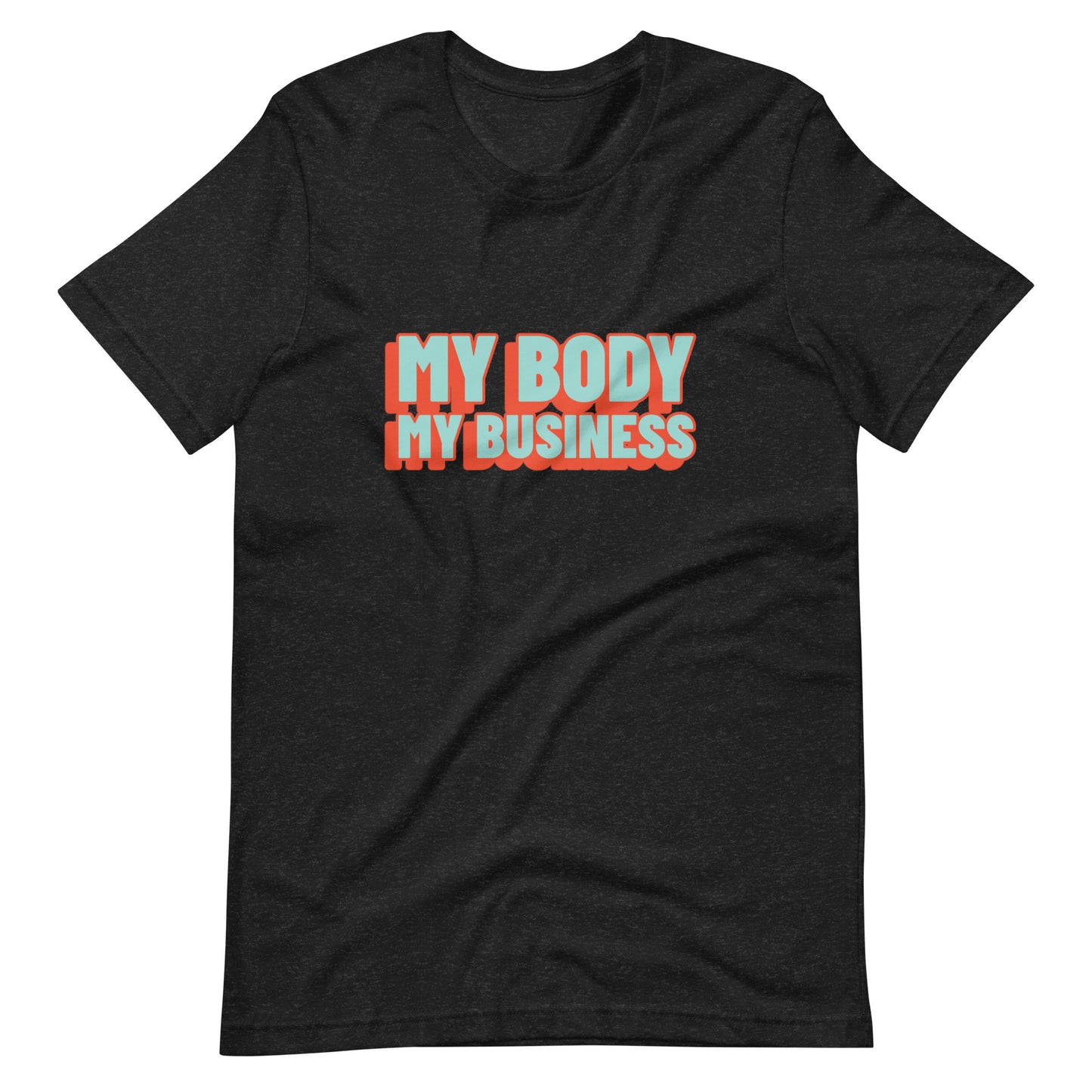 My Body My Business T-Shirt