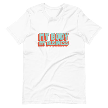 My Body My Business T-Shirt